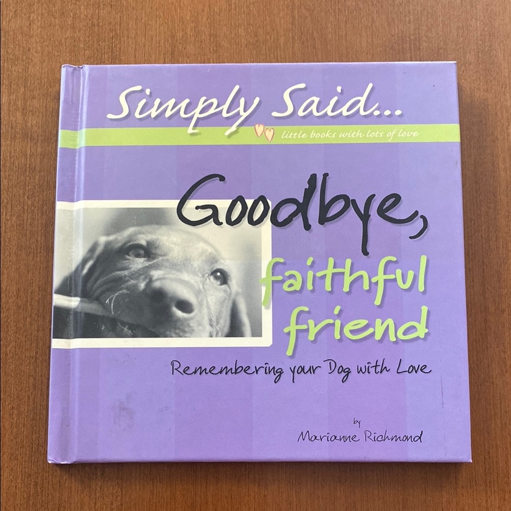Goodbye Faithful Friend Remembering your Dog with Love